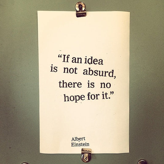 If an idea is not absurd...